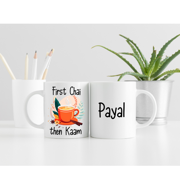 "First Chai Then Kaam" Personalized Mug